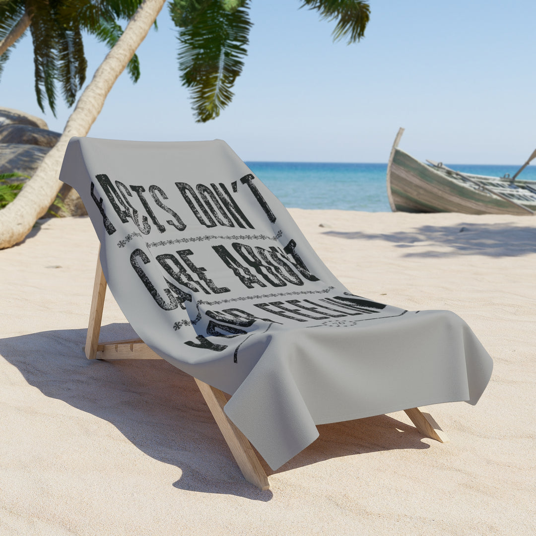 Facts Don't Care Beach Towel