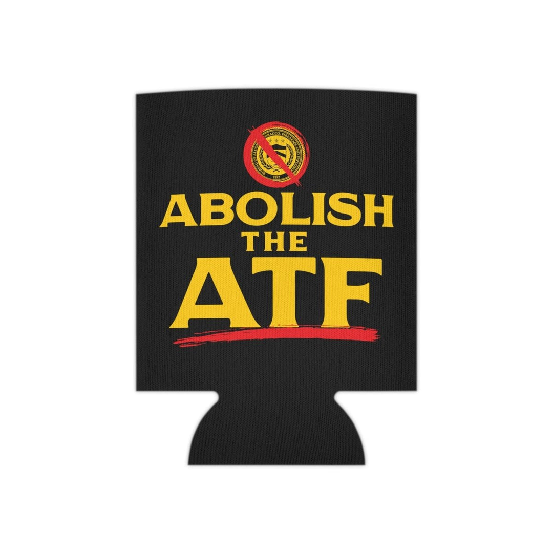 Abolish The ATF Can Cooler - 1776 United
