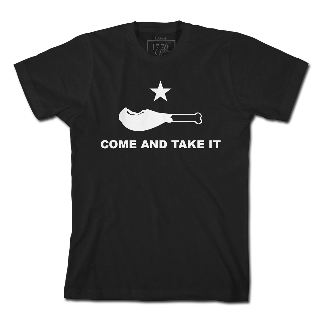 Come And Take It - Turkey Leg - 1776 United