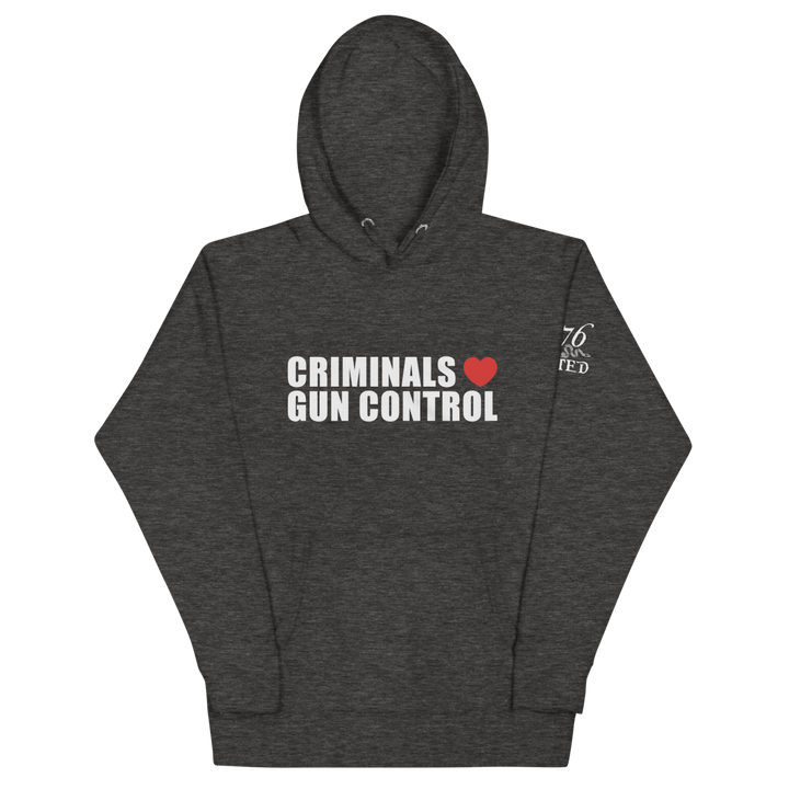 Criminals Love Gun Control Hoodie - 1776 United