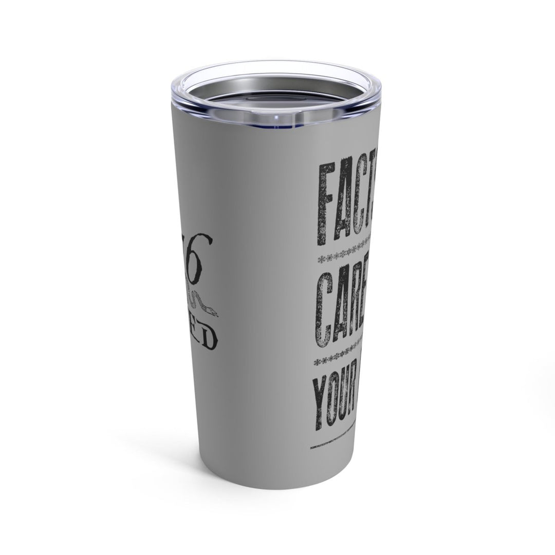 Facts Don't Care Tumbler 20oz - 1776 United