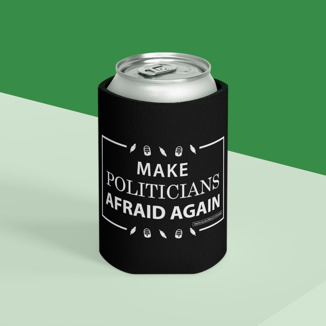 Make Politicians Afraid Again Can Cooler - 1776 United