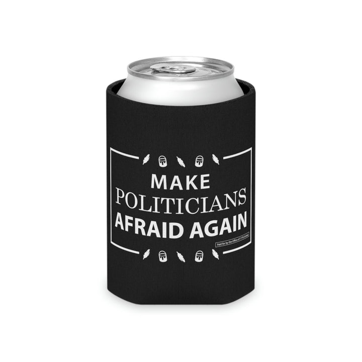 Make Politicians Afraid Again Can Cooler - 1776 United