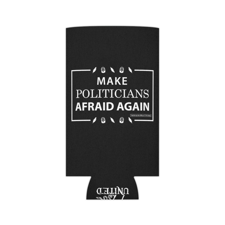 Make Politicians Afraid Again Can Cooler - 1776 United