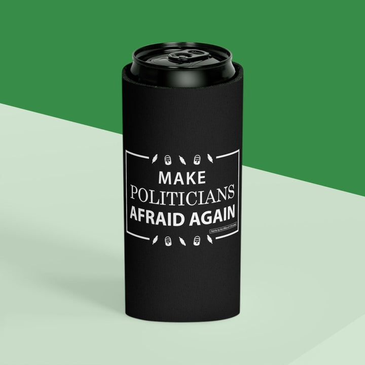 Make Politicians Afraid Again Can Cooler - 1776 United