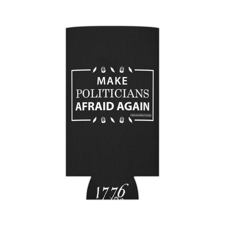 Make Politicians Afraid Again Can Cooler - 1776 United