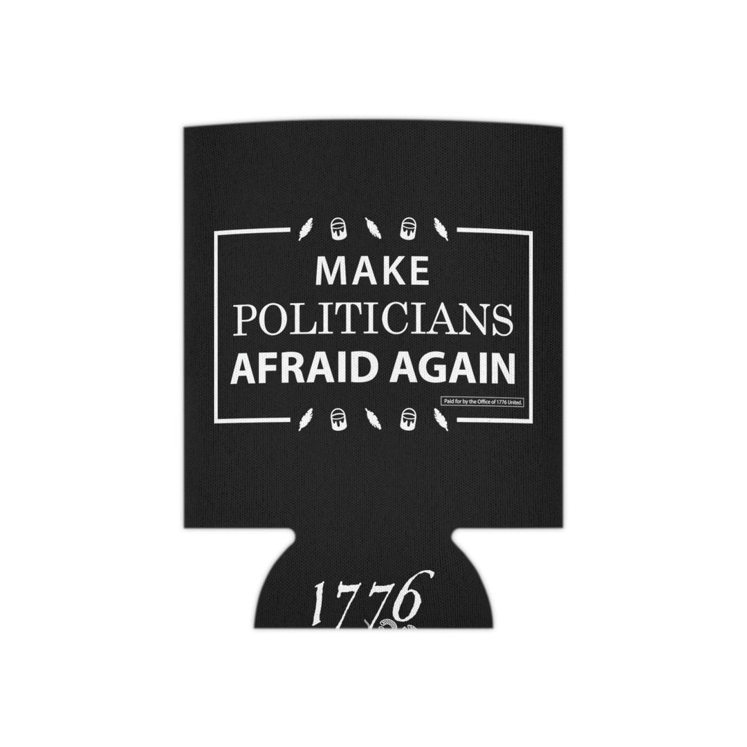 Make Politicians Afraid Again Can Cooler - 1776 United