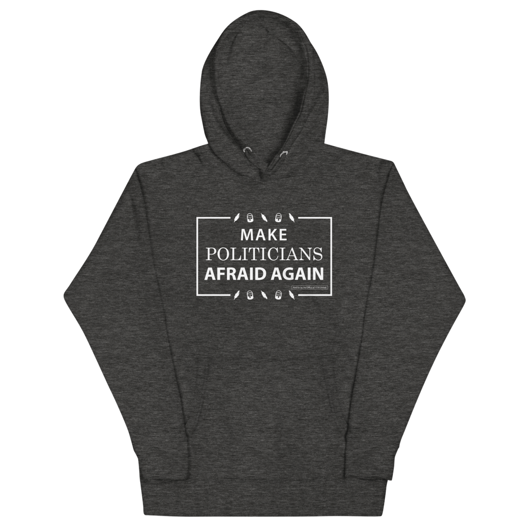 Make Politicians Afraid Again Hoodie - 1776 United