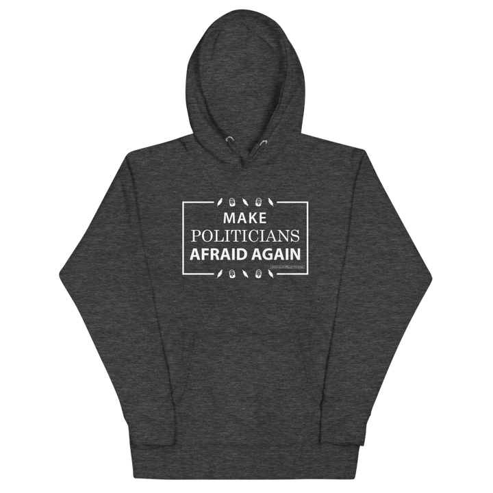 Make Politicians Afraid Again Hoodie - 1776 United