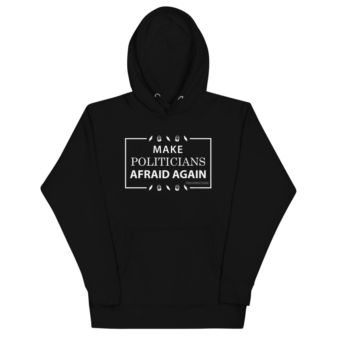 Make Politicians Afraid Again Hoodie - 1776 United