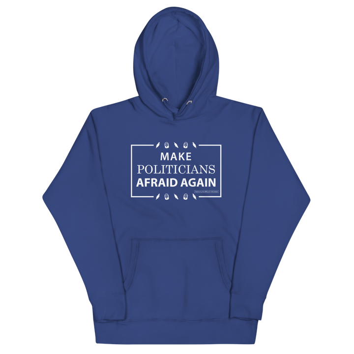 Make Politicians Afraid Again Hoodie - 1776 United