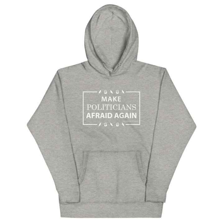 Make Politicians Afraid Again Hoodie - 1776 United