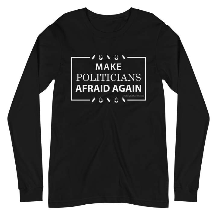 Make Politicians Afraid Again Long Sleeve Tee - 1776 United