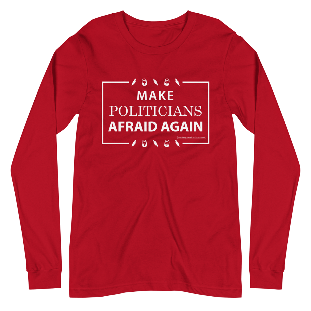 Make Politicians Afraid Again Long Sleeve Tee - 1776 United