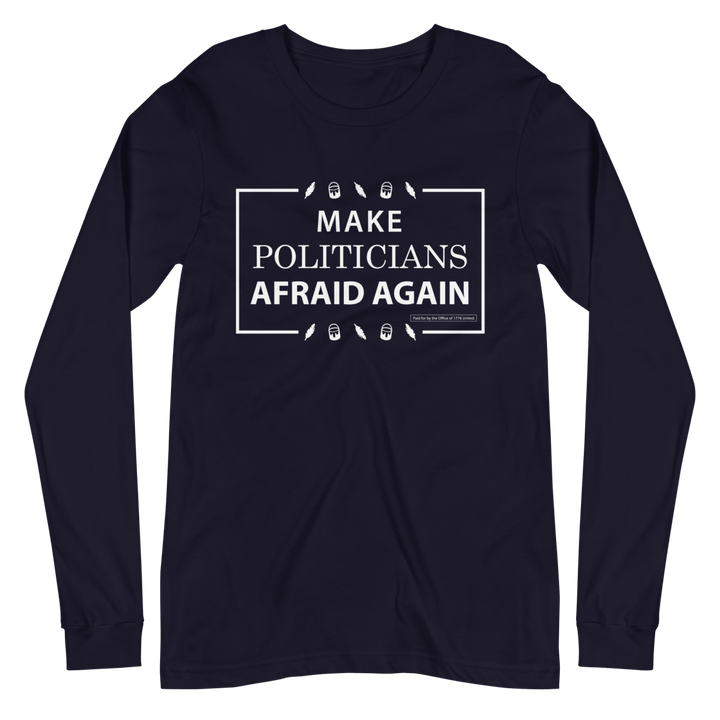 Make Politicians Afraid Again Long Sleeve Tee - 1776 United