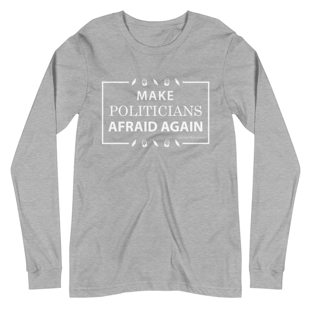 Make Politicians Afraid Again Long Sleeve Tee - 1776 United