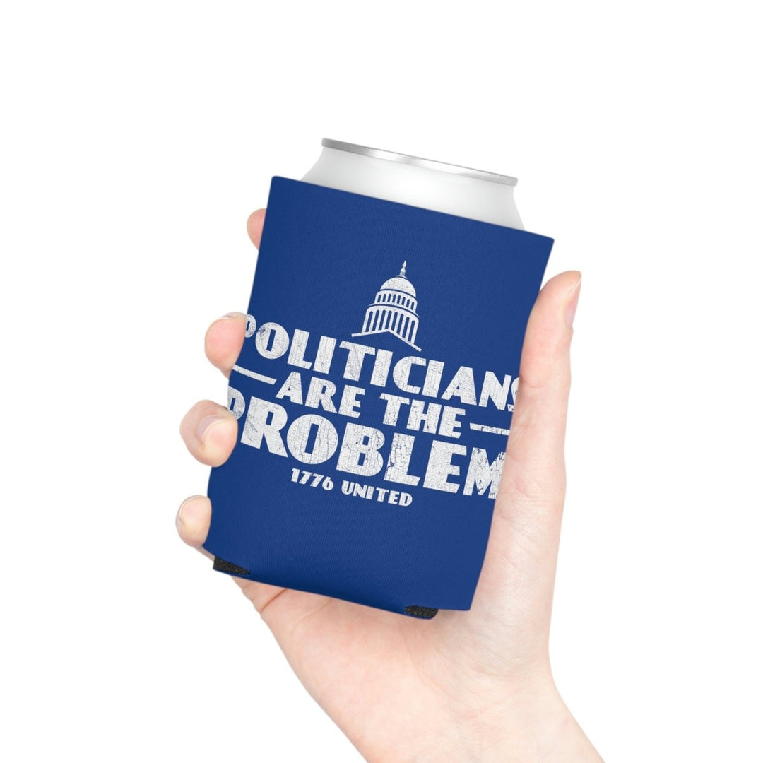 Politicians Are The Problem Can Cooler - 1776 United