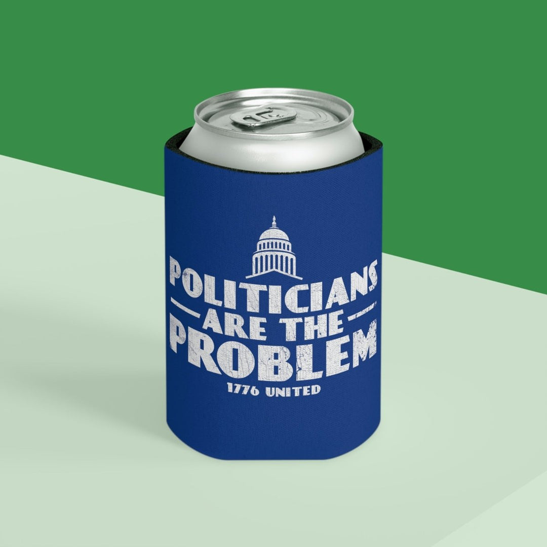 Politicians Are The Problem Can Cooler - 1776 United