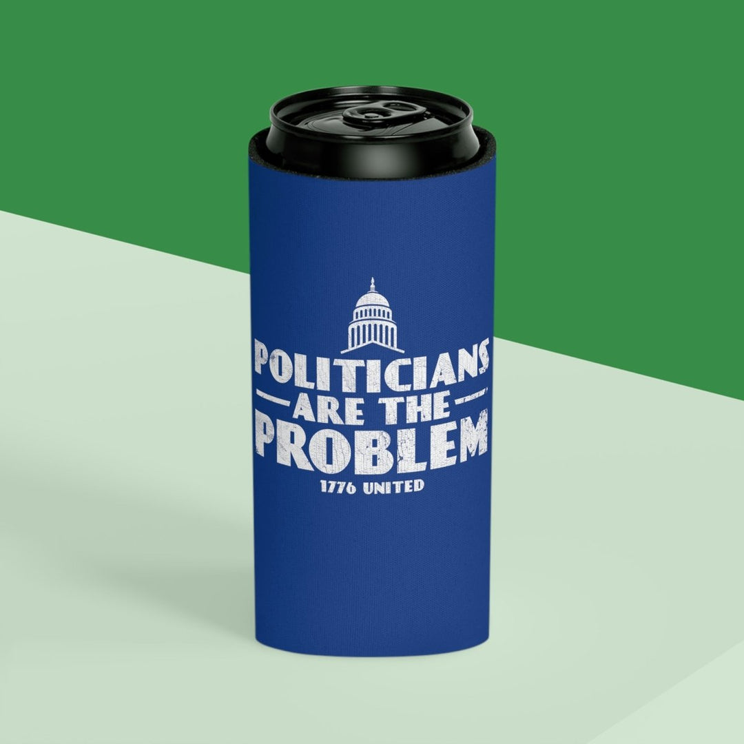 Politicians Are The Problem Can Cooler - 1776 United