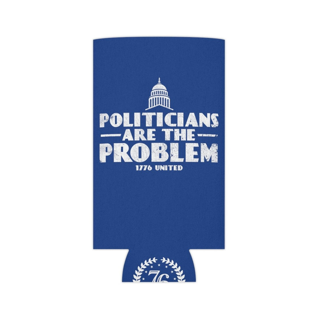 Politicians Are The Problem Can Cooler - 1776 United