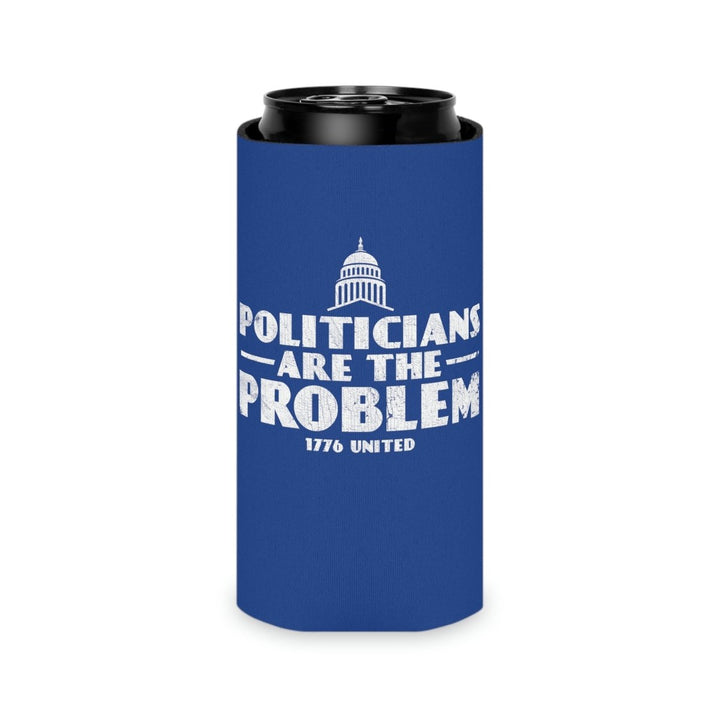 Politicians Are The Problem Can Cooler - 1776 United