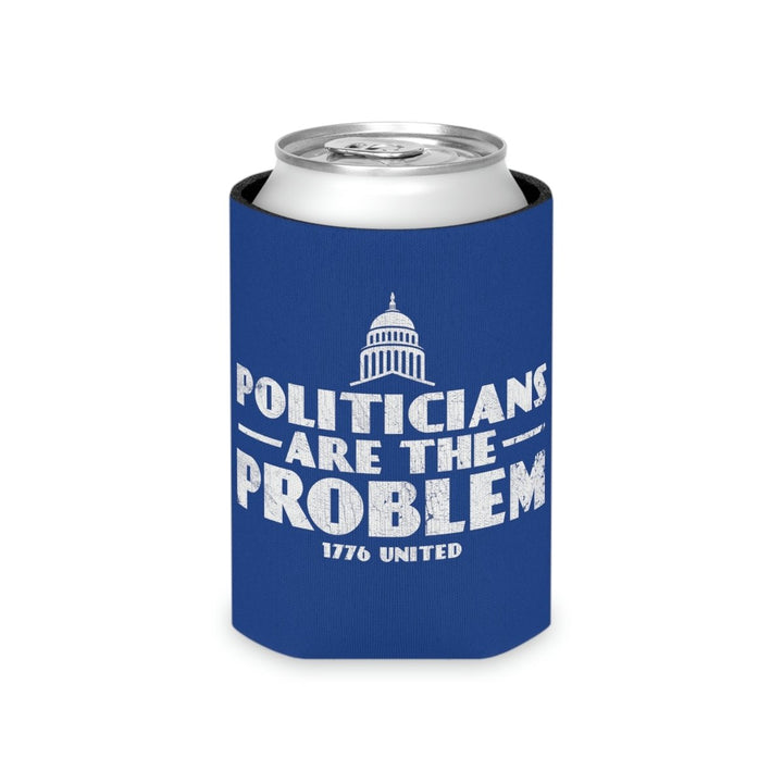 Politicians Are The Problem Can Cooler - 1776 United