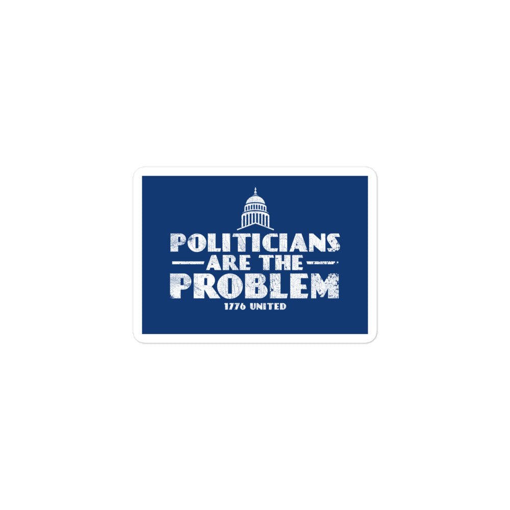 Politicians Are The Problem Sticker - 1776 United