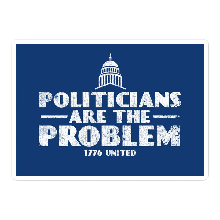 Politicians Are The Problem Sticker - 1776 United