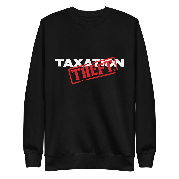 Taxation is Theft Crewneck Sweatshirt - 1776 United