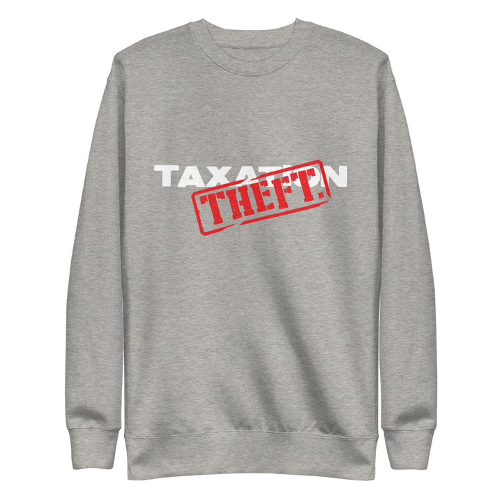 Taxation is Theft Crewneck Sweatshirt - 1776 United