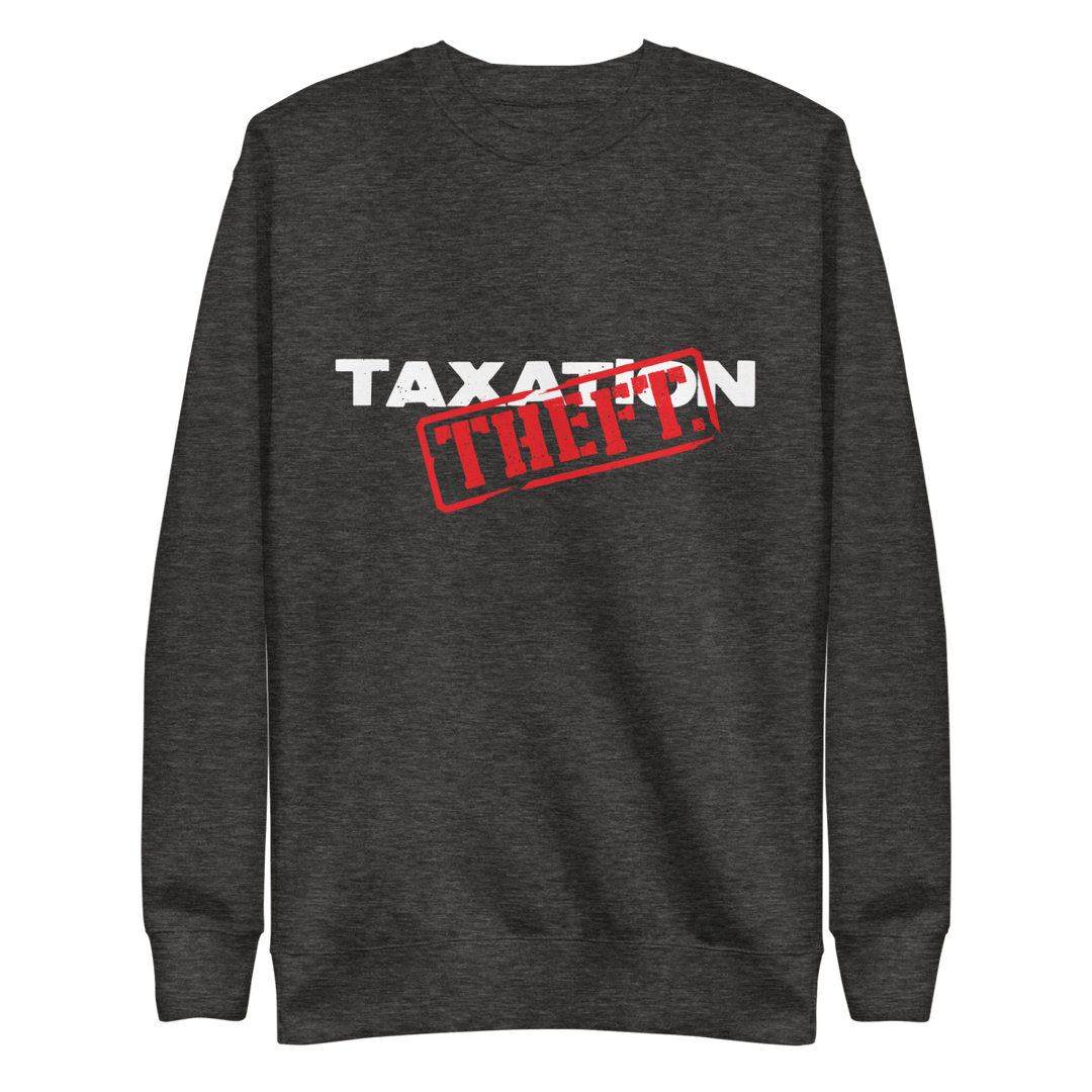 Taxation is Theft Crewneck Sweatshirt - 1776 United