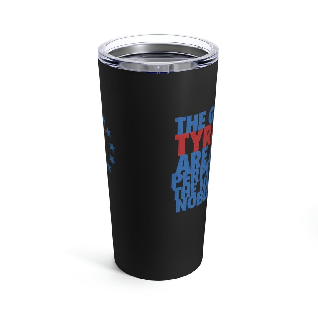 The Greatest Tyrannies Tumbler 20oz - 1776 United