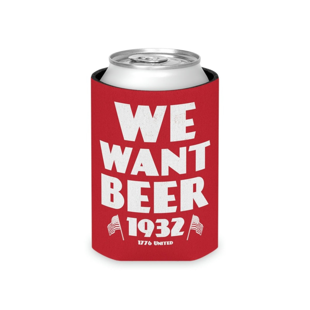 We Want Beer Can Cooler - 1776 United