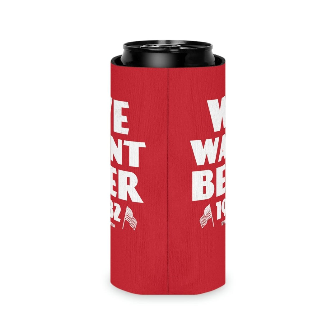 We Want Beer Can Cooler - 1776 United