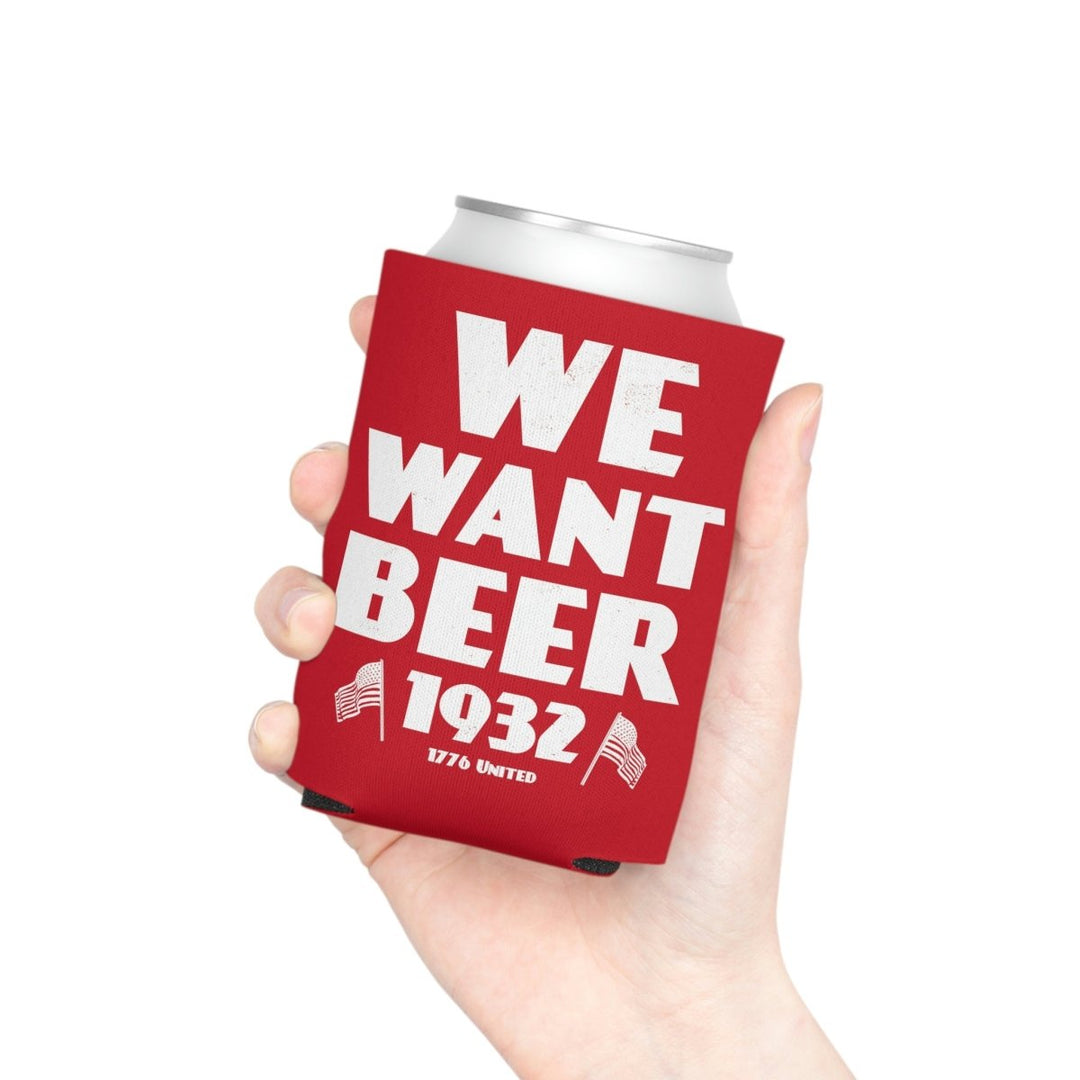 We Want Beer Can Cooler - 1776 United