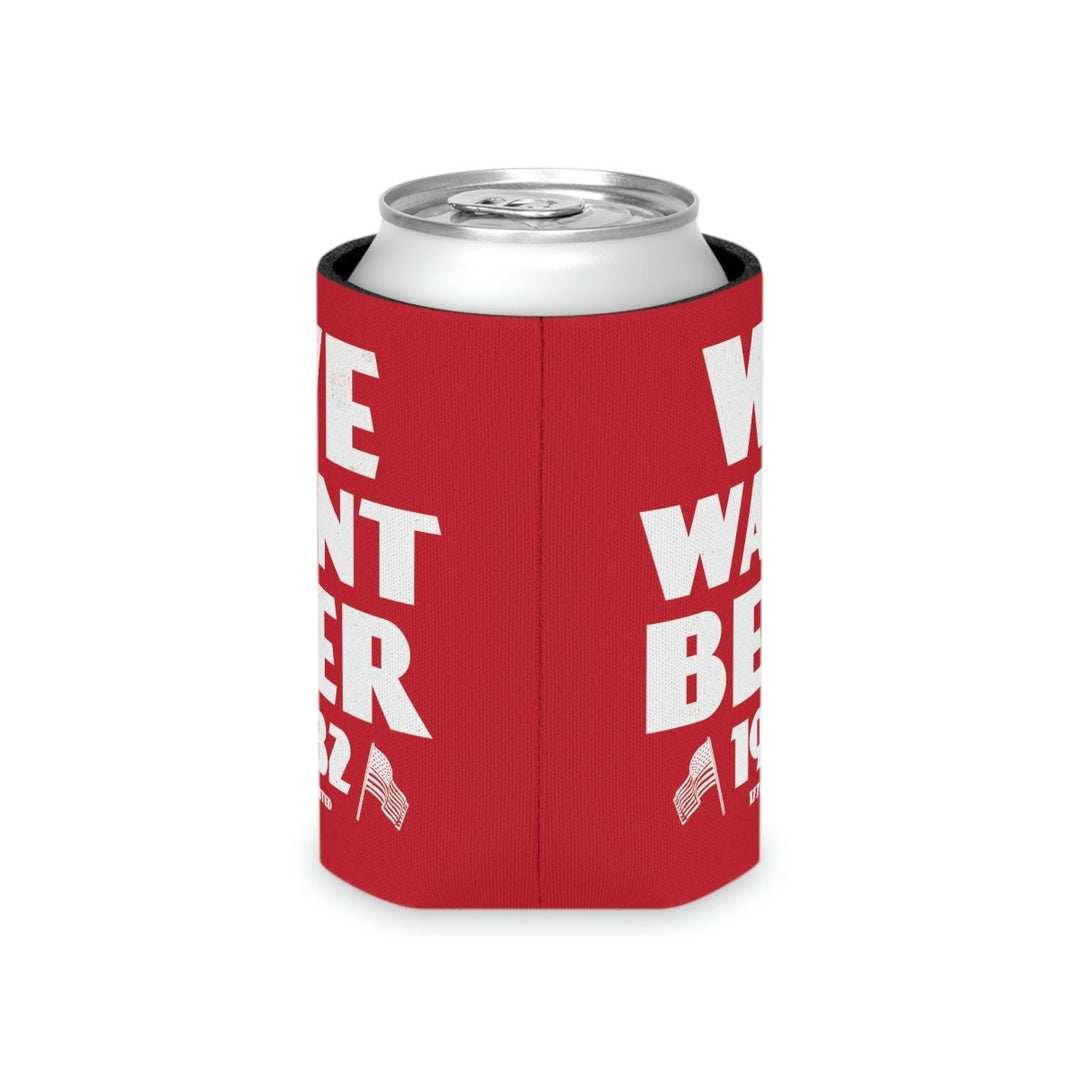 We Want Beer Can Cooler - 1776 United