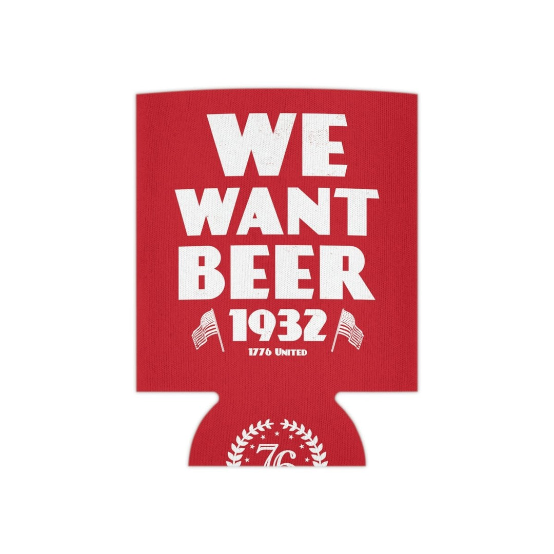 We Want Beer Can Cooler - 1776 United