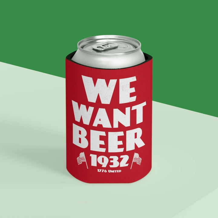 We Want Beer Can Cooler - 1776 United