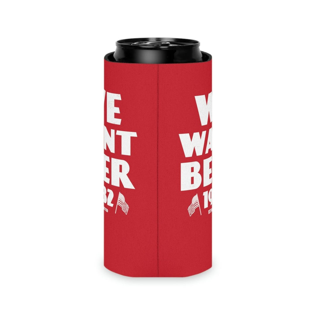 We Want Beer Can Cooler - 1776 United