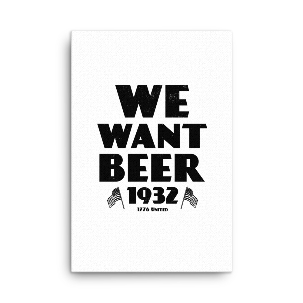 We Want Beer Canvas - 1776 United