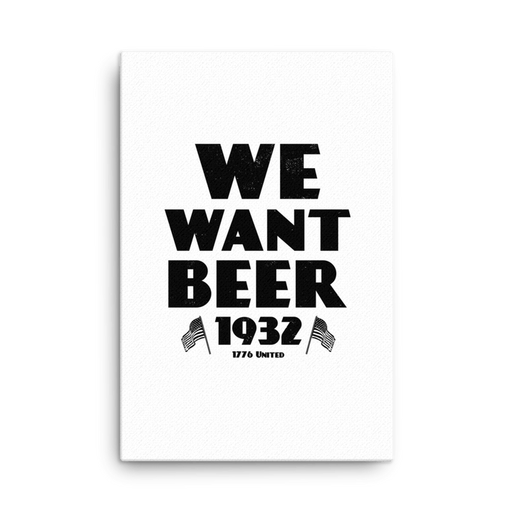 We Want Beer Canvas - 1776 United