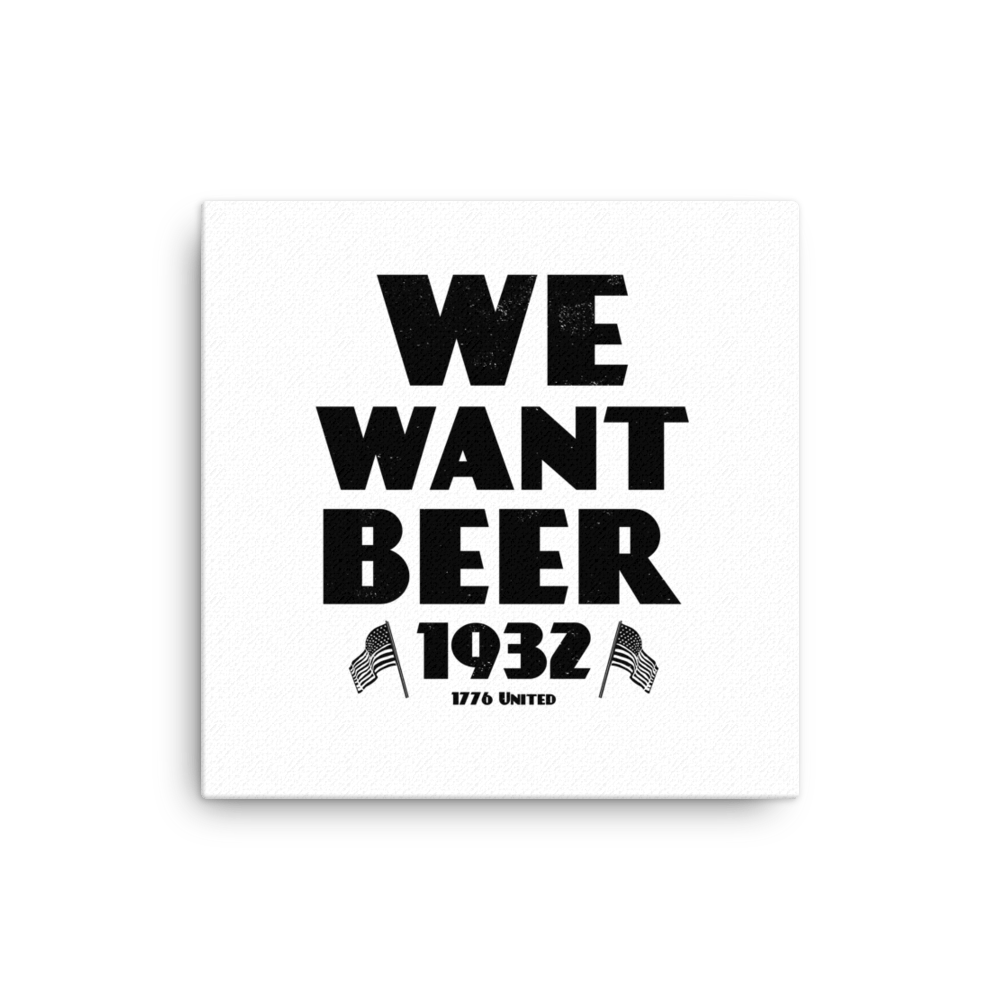 We Want Beer Canvas - 1776 United