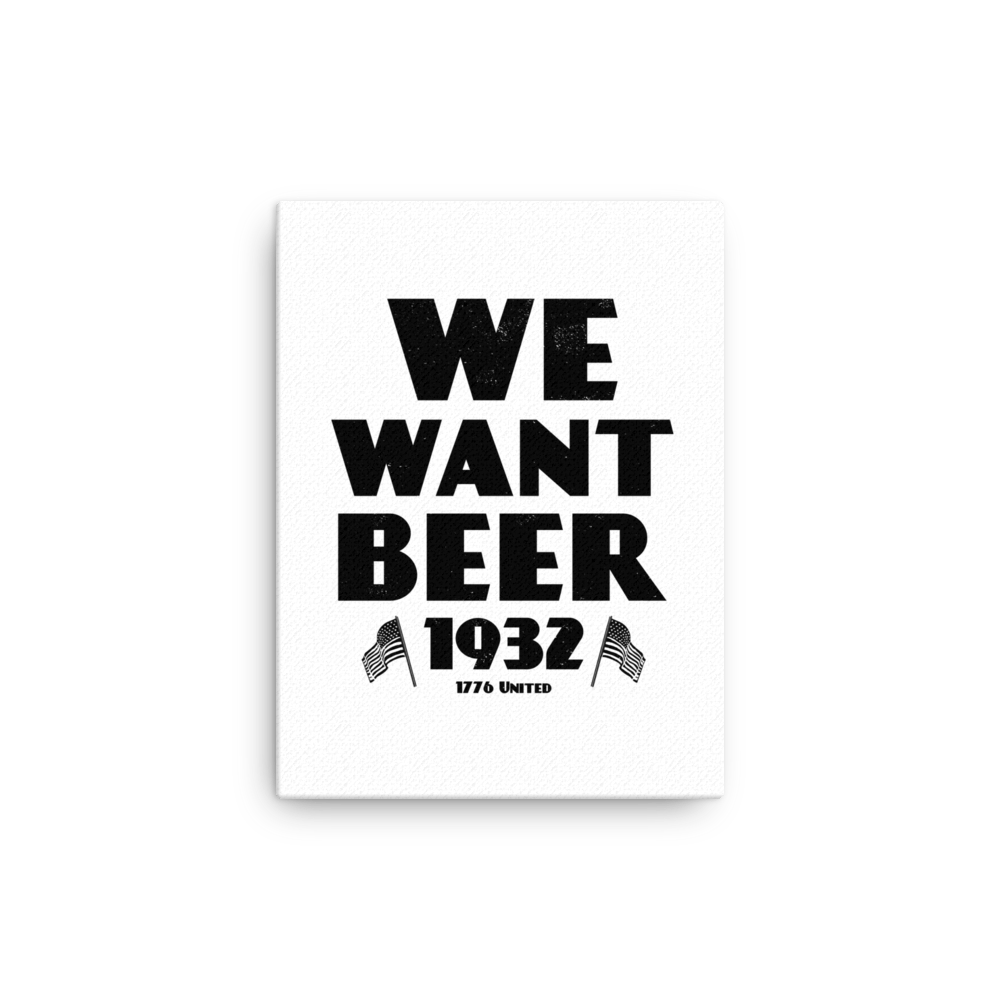 We Want Beer Canvas - 1776 United