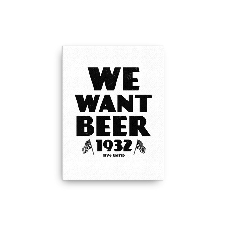 We Want Beer Canvas - 1776 United