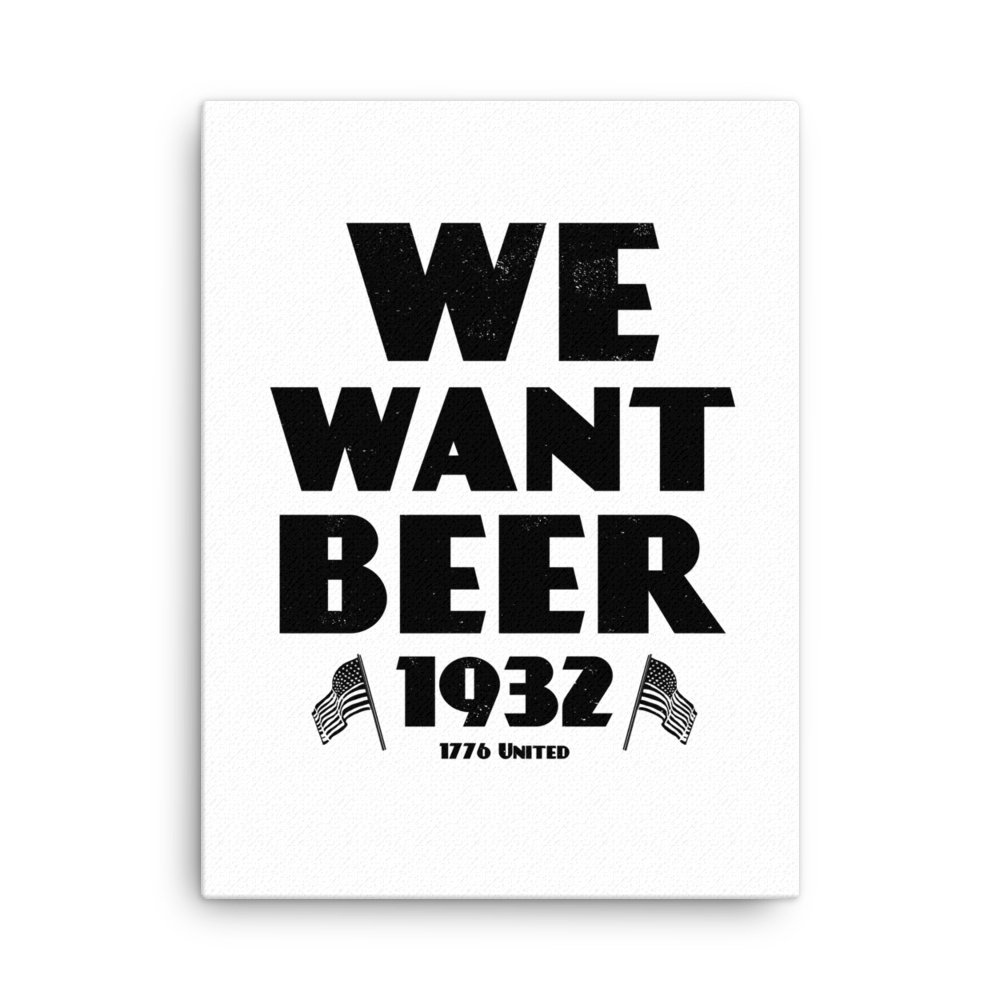 We Want Beer Canvas - 1776 United