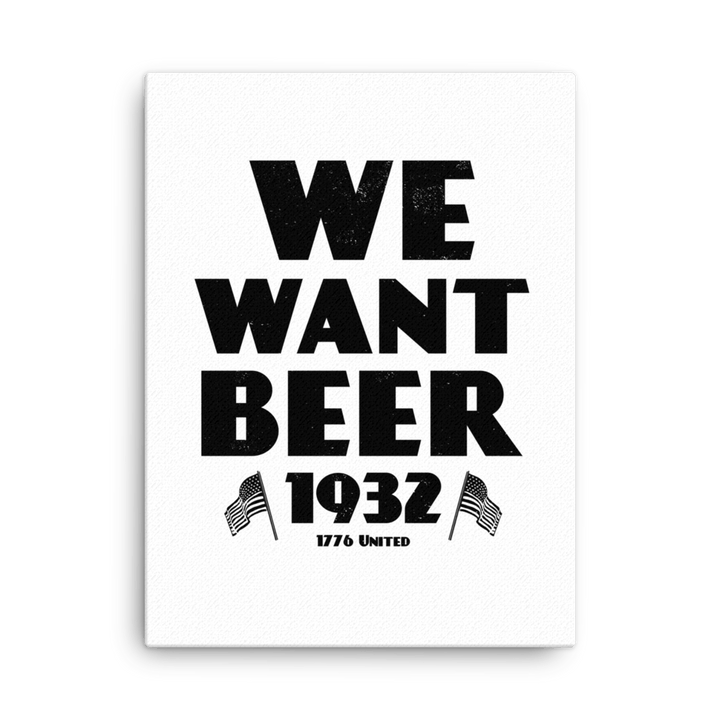 We Want Beer Canvas - 1776 United