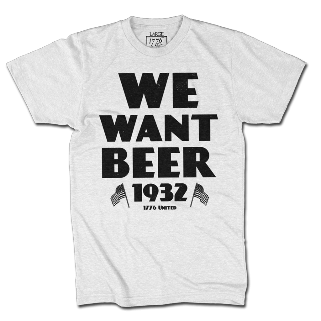 We Want Beer - White - 1776 United